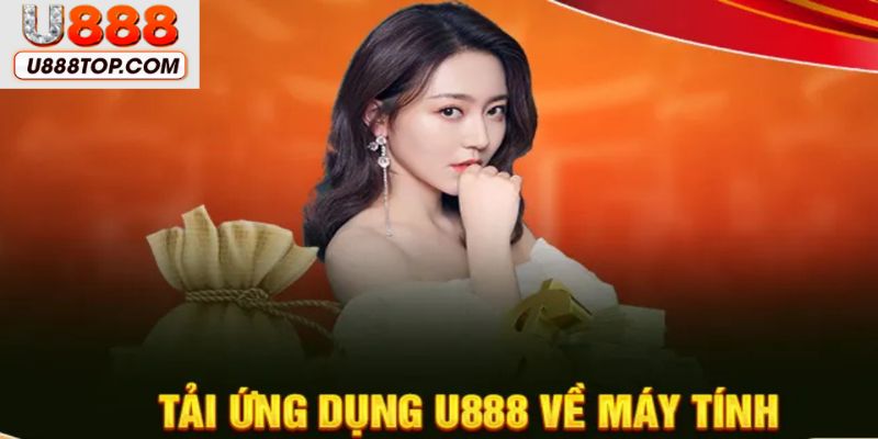 Tính năng đặc biệt trong cách tải app U888 trên PC
