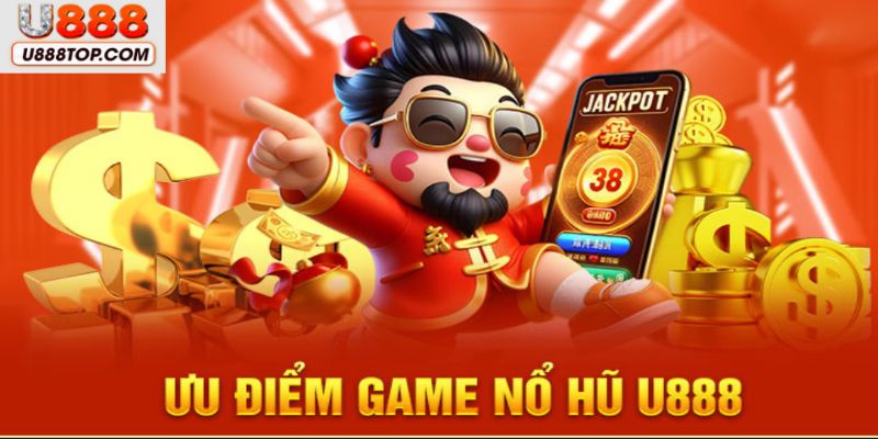 Những ưu thế hỗ trợ người chơi giành quyền nổ hũ jackpot U888
