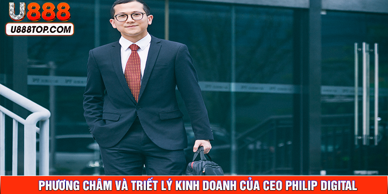 Phương châm độc đáo giúp CEO PHILIP thành công